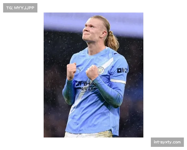 人物聚焦:曼城前锋哈兰德的压迫数据显著提升,瓜迪奥拉盛赞其战术贡献